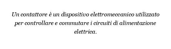 Che cos'è un contattore e quali diversi tipi di contattori si ottengono?