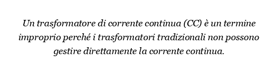Come funziona un trasformatore di corrente continua?