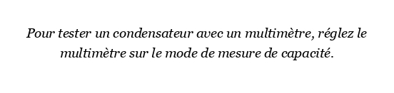 Comment tester un condensateur avec un multimètre ?