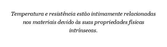 Como a temperatura e a resistência estão relacionadas?