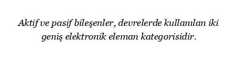 Devredeki aktif ve pasif bileşenler nelerdir?