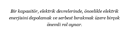 Elektrik devresinde kondansatörün görevi nedir?