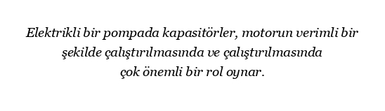 Elektrikli pompadaki kapasitörün görevi nedir?