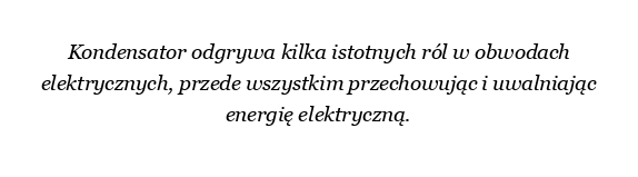 Jaka jest rola kondensatora w obwodzie elektrycznym?