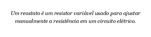 O que é um reostato e como ele é usado?