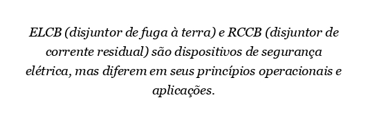 Qual é a diferença entre ELCB e RCCB?