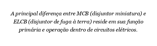Qual é a diferença entre MCB e ELCB?