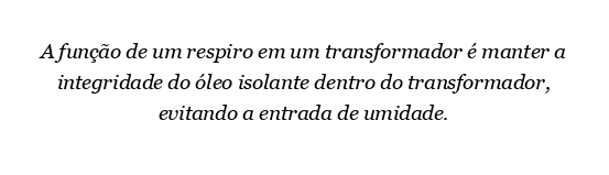 Qual é a função de um respiro em um transformador?