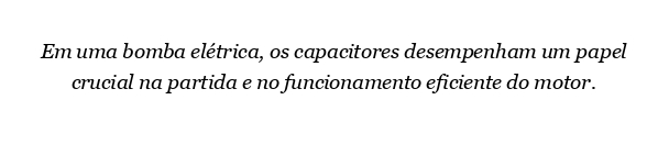 Qual é a função do capacitor em uma bomba elétrica?
