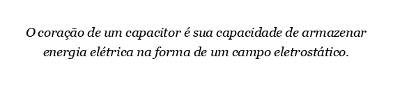Qual é o coração do capacitor?