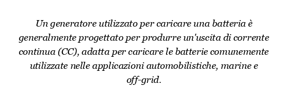 Quale generatore viene utilizzato per caricare la batteria?