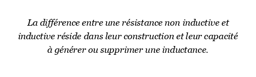 Quelle est la différence entre une résistance non inductive et inductive ?