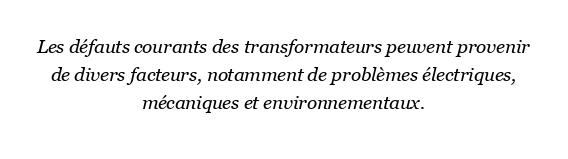 Quels sont les défauts courants des transformateurs ?