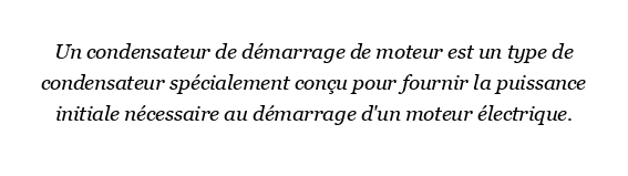 Qu'est-ce qu'un condensateur de démarrage moteur ?