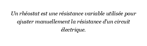 Qu'est-ce qu'un rhéostat et comment est-il utilisé ?