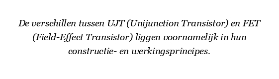 Wat zijn de verschillen tussen UJT en FET?