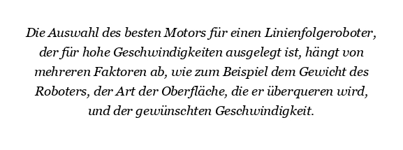 Welcher Motor eignet sich am besten für einen Line-Follower-Roboter mit hoher Geschwindigkeit?